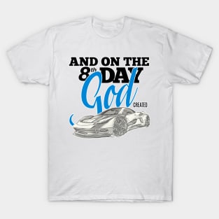 And On The 8th Day - God Created Super Cars T-Shirt